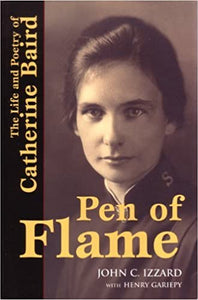 Pen of Flame: the Life and Poetry of Catherine Baird