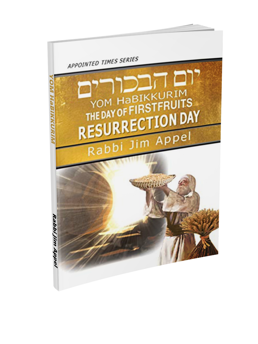 Yom HaBikkurim/ Resurrection Day by Rabbi Jim Appel