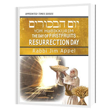 Load image into Gallery viewer, Yom HaBikkurim/ Resurrection Day by Rabbi Jim Appel