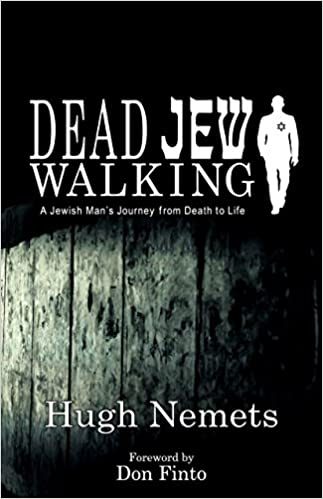 Dead Jew Walking: A Jewish Man’s Journey from Death to Life