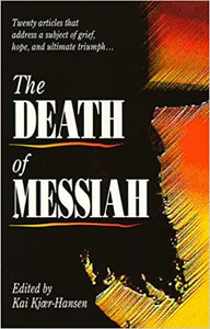 The Death of Messiah: Twenty Articles That Address a Subject of Grief, Hope, and Ultimate Triumph
